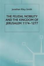 Feudal Nobility and the Kingdom of Jerusalem, 1174-1277 af J.Riley- Smith