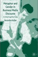 Metaphor and Gender in Business Media Discourse af V. Koller