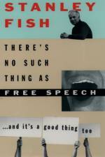 There's No Such Thing as Free Speech af Fish