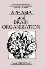 Aphasia and Brain Organization af Ivar Reinvang