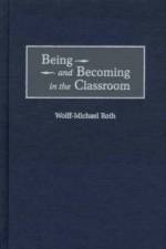Being and Becoming in the Classroom af Wolff-Mich Roth