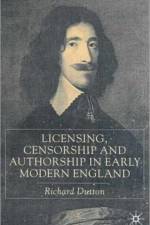 Licensing, Censorship and Authorship in Early Modern England af R. Dutton