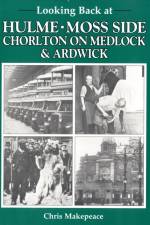 Looking Back at Hulme, Moss Side, Chorlton on Medlock and Ardwick af Chris Makepeace