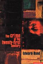 The Crime of the Twenty-first Century af Edward Bond