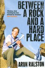 Between a Rock and a Hard Place af Aron Ralston