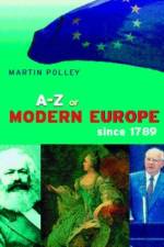 An A-Z of Modern Europe Since 1789 af Martin Polley