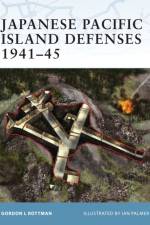 Japanese Pacific Island Defenses 1941-45 af Gordon L. Rottman