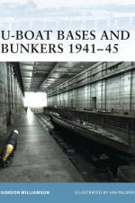 U-Boat Bases and Bunkers 1941-45 af Gordon Williamson