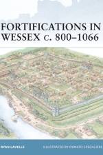 Fortifications in Wessex c. 800-1066 af Ryan Lavelle
