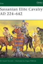 Sassanian Elite Cavalry AD 224-642 af Kaveh Farrokh