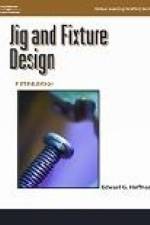 Jig and Fixture Design, af Edward (Yeshiva University) Hoffman