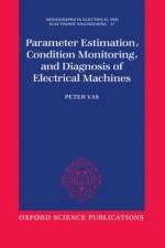 Parameter Estimation, Condition Monitoring, and Diagnosis of Electrical Machines af Peter (Professor of Electrical Engineering Vas