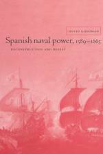 Spanish Naval Power, 1589–1665
