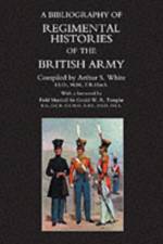 Bibliography of Regimental Histories of the British Army af Arthur S. White