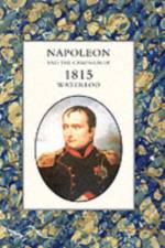 Napoleon and the Campaign of 1815: Waterloo af Henry Houssaye