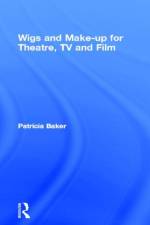 Wigs and Make-up for Theatre, TV and Film af Patricia Baker