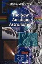 New Amateur Astronomer af Martin Mobberley