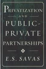 Privatization and Public-Private Partnerships af Emanuel S. Savas