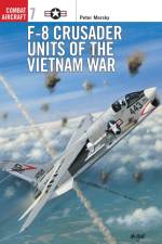 F-8 Crusader Units of the Vietnam War af Peter Mersky