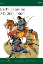 Early Samurai AD 200–1500 af Anthony J Bryant