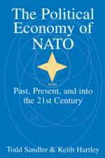 The Political Economy of NATO af Todd (Iowa State University) Sandler