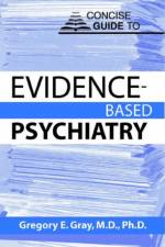 Concise Guide to Evidence-Based Psychiatry af Gregory E. Gray