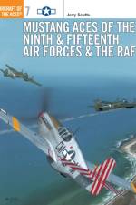 Mustang Aces of the Ninth & Fifteenth Air Forces & the RAF af Jerry Scutts