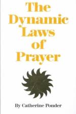 Dynamic Laws of Prayer af Catherine (Catherine Ponder) Ponder