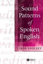 Sound Patterns of Spoken English af Linda (University of Reading) Shockey