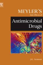 Meyler's Side Effects of Antimicrobial Drugs af Jeffrey K. (consultant clinical pharmacologist and physician in the Department of Primary Health Care in the University of Oxford and a consultant physician in the Oxford Radcliffe Hospitals Trust) Aronson