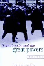 Scandinavia and the Great Powers 1890–1940 af Patrick (University of Newcastle upon Tyne) Salmon