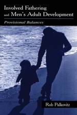 Involved Fathering and Men's Adult Development af Rob Palkovitz