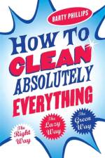 How To Clean Absolutely Everything af Barty Phillips