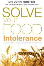 Solve Your Food Intolerance af Dr John Hunter