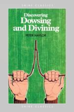 Discovering Dowsing and Divining af Peter Naylor