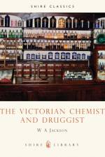 The Victorian Chemist and Druggist af W.A. Jackson