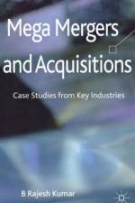 Mega Mergers and Acquisitions af B. Kumar