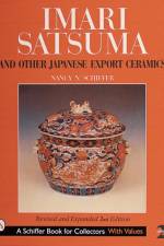 Imari, Satsuma and Other Japanese Export Ceramics af Nancy N. Schiffer
