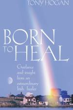 Born To Heal af Tony Hogan