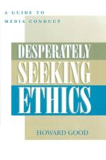 Desperately Seeking Ethics af Howard Good