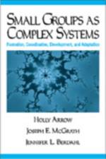 Small Groups as Complex Systems af Holly Arrow