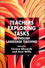 Teachers Exploring Tasks in English Language Teaching af Jane Willis