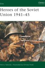 Heroes of the Soviet Union, 1941-45 af Henry Sakaida