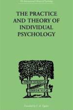 The Practice And Theory Of Individual Psychology af Alfred Adler