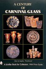 A Century of Carnival Glass af Stephen Thistlewood