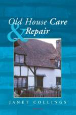 Old House Care and Repair af Janet Collings