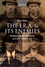 The I.R.A. and its Enemies af Peter (Visiting Research Fellow Hart