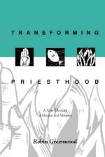 Transforming Priesthood af The Revd Canon Robin Greenwood