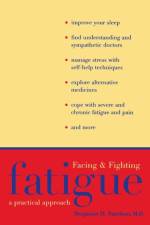 Facing and Fighting Fatigue af Benjamin H. Natelson