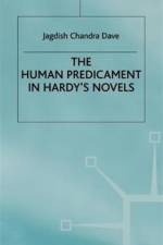 The Human Predicament in Hardy's Novels af Jagdish Chandra Dave